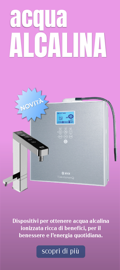 Ionizzatori acqua alcalina e idrogenata – Benefici per il benessere e la salute in casa e azienda